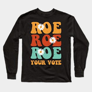 Roe Roe Roe Your Vote Long Sleeve T-Shirt